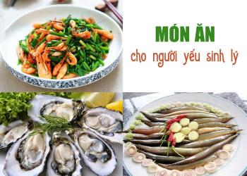 Tổng hợp các món ăn chữa yếu sinh lý nam